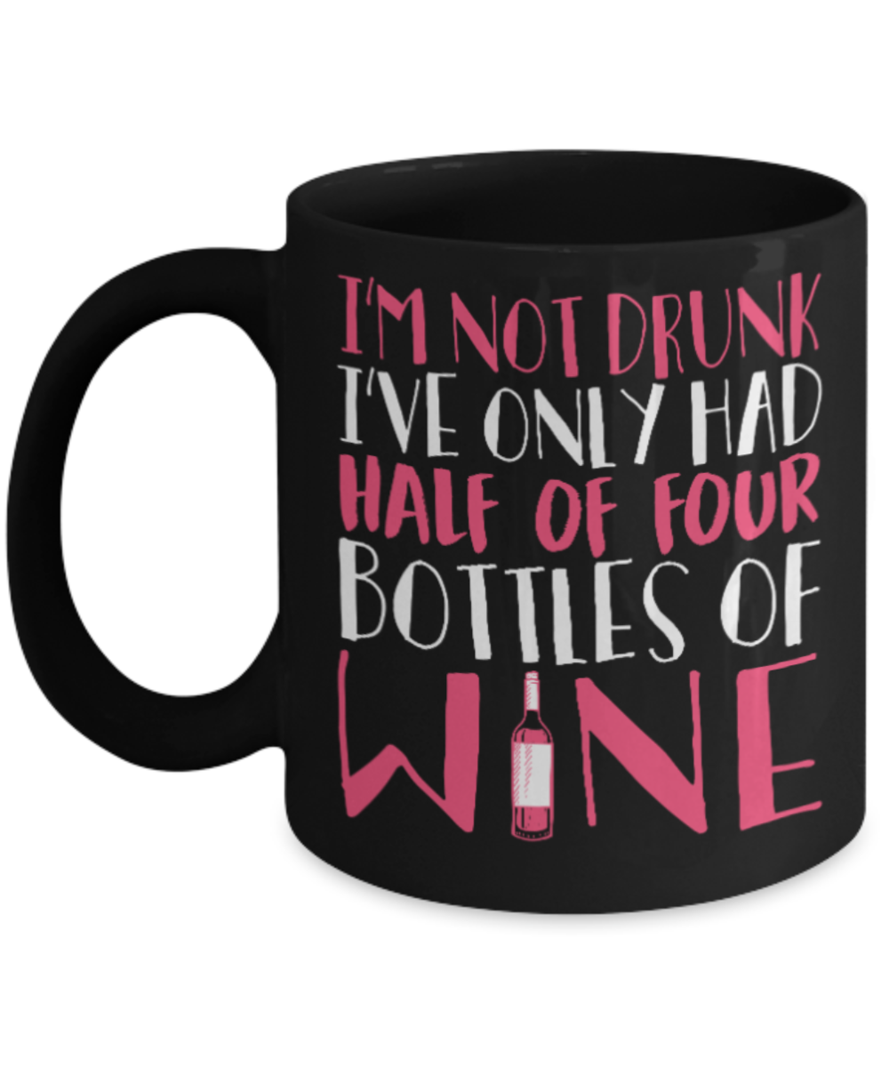 Wine Lovers Mugs , I'm not drunk - Black Coffee Mug Porcelain Tea Cup 11 oz - Great Gift