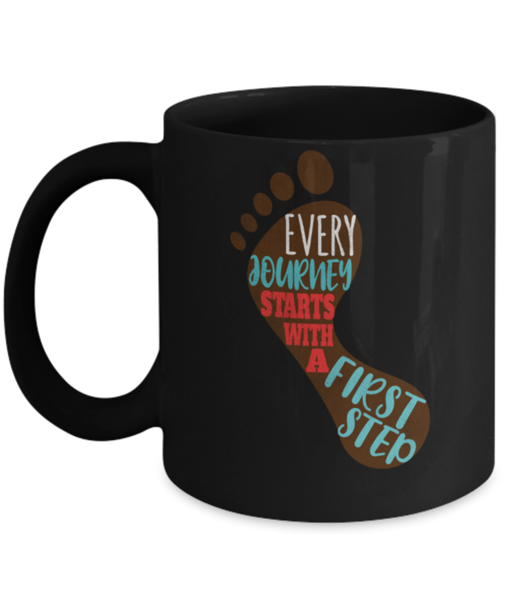 Success Lovers Mugs, Every journey starts with a first step - Funny Black Porcelain Coffee 11 oz