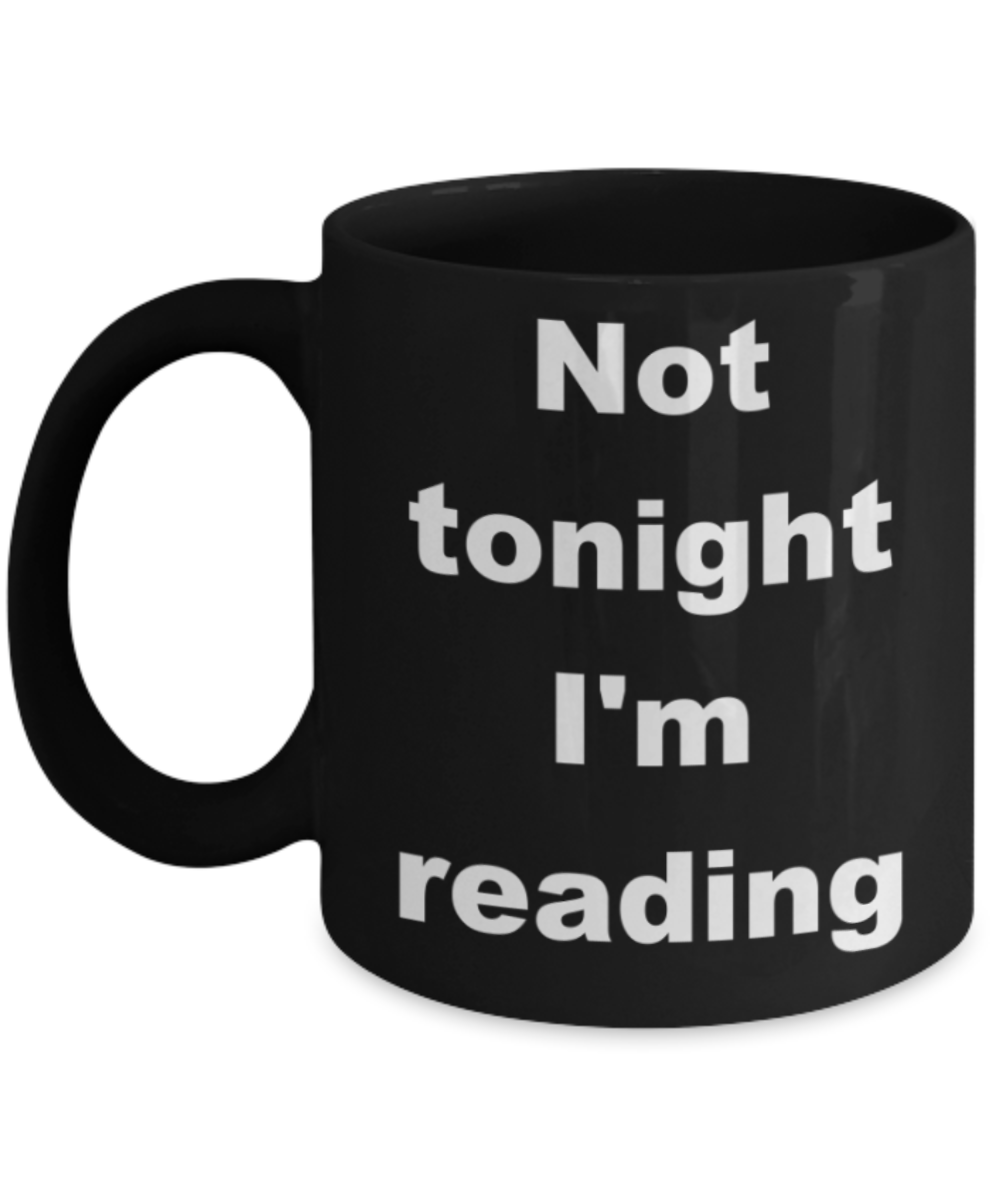 Not tonight I'm reading - Black Porcelain Coffee 11 oz