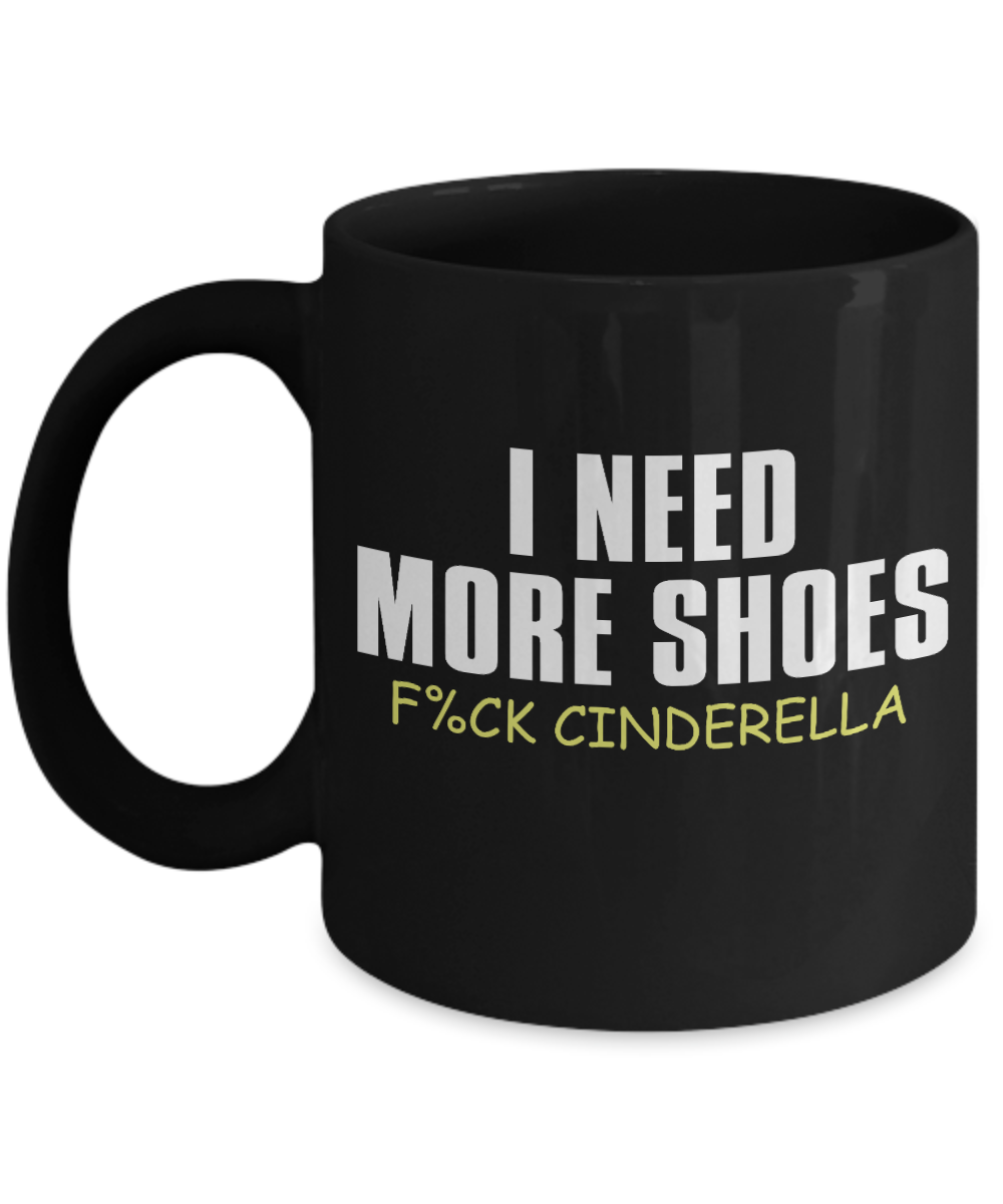 Cute Princess Coffee Mug, I Need More Shoes F_ck Cinderella-Black Porcelain Coffee Mug 11 oz For Daughter,Teen,Women, Girlfriend
