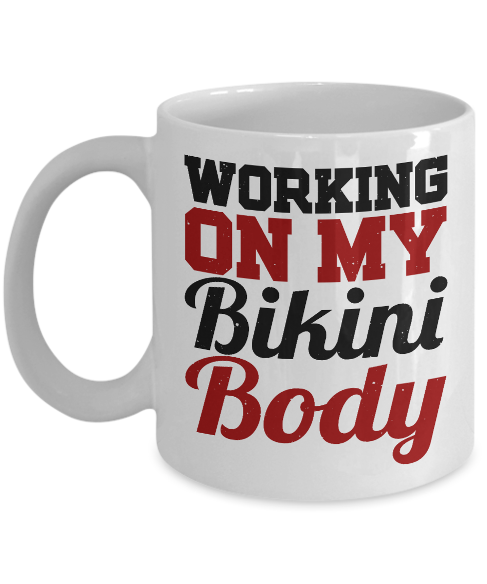 Bikini Girl Coffee Mug, Working On My Bikini Body-White Porcelain Coffee Mug 11 oz For Daughter,Teen,Women, Girlfriend