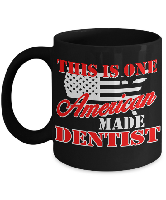 Dentist Gift Coffee Mug, This Is One American Made Dentist -Black Porcelain Coffee Mug 11 oz For Dentist, Doctor, Dental Student, Medical, Graduate