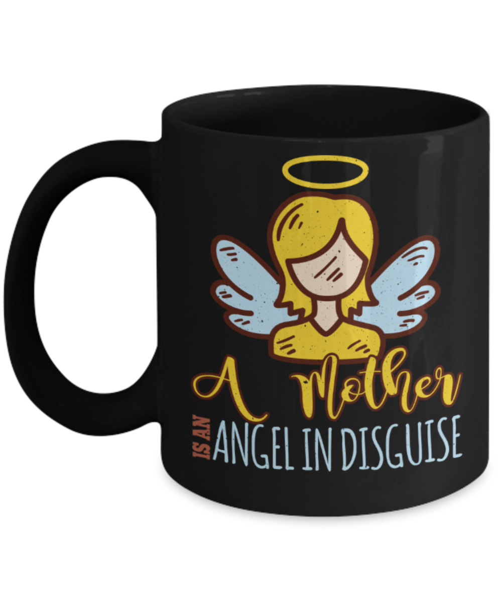 Mother Lovers Mugs, A mother is an angel in disguise - Funny Black Porcelain Coffee 11 oz