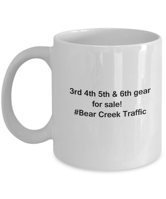 3rd 4th 5th & 6th Gear for Sale! Bear Creek Traffic White coffee mugs for Car lovers 11 oz