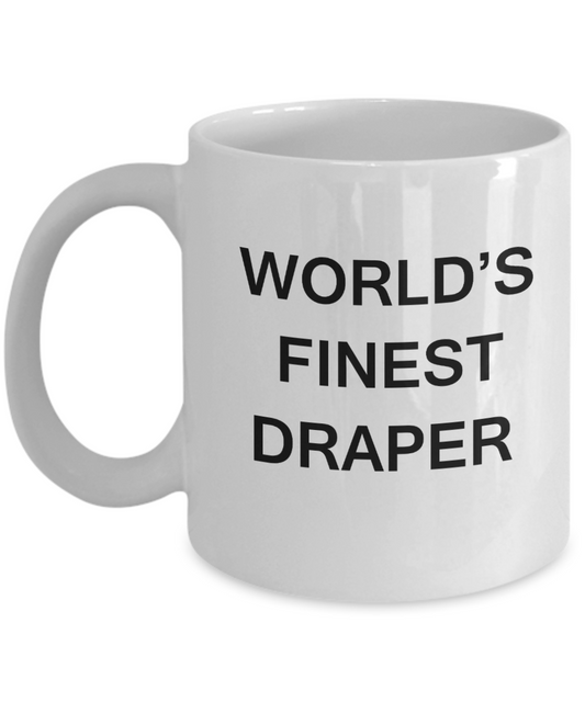 World's Finest Draper - Porcelain White Funny Coffee Mug 11 OZ Funny Mugs