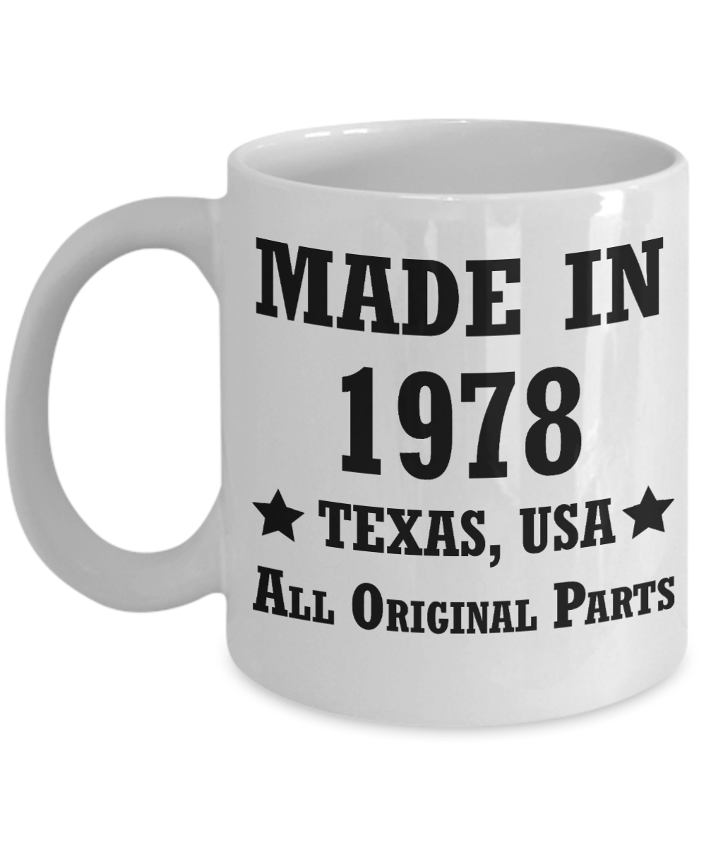 40th birthday gifts for men/women, Texas 1978 Birthday Gift Mugs - Made in 1978 All Original Parts Texas - Best 40th Birthday Gifts for family Ceramic Cup White, Funny Mugs Gift Ideas 11 Oz