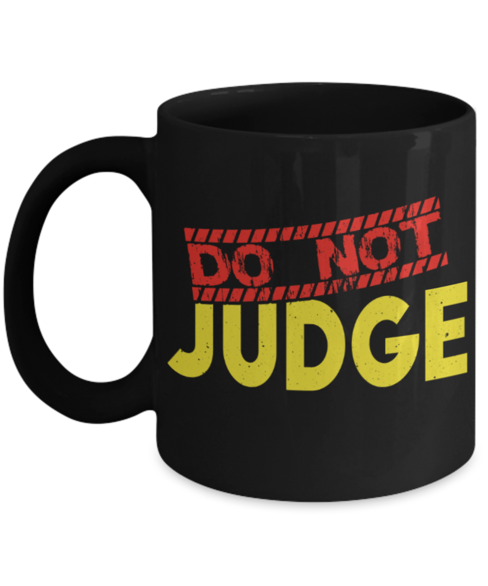 Do not judge - Funny Black Porcelain Coffee 11 oz
