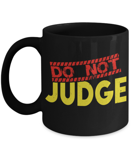 Do not judge - Funny Black Porcelain Coffee 11 oz