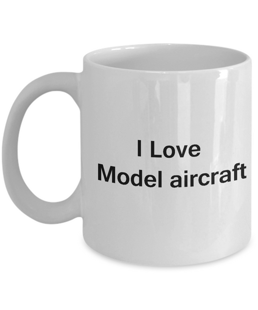 I Love Model Aircraft - Valentines Gifts - Porcelain White coffee mugs 11 oz