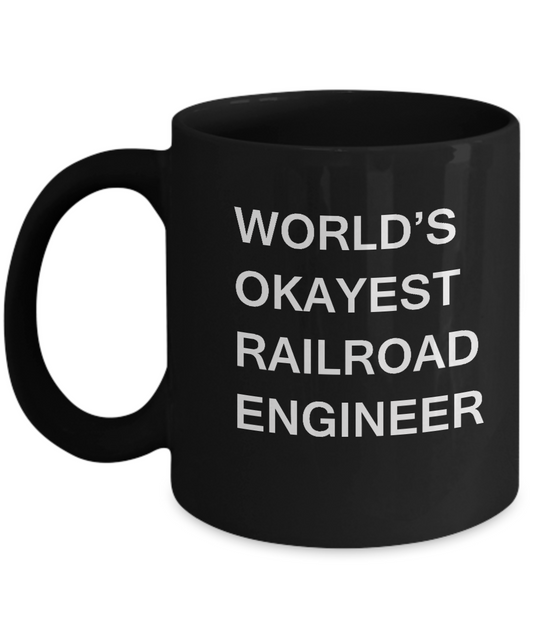 Funny Mug - World's Okayest Railroad engineer - Porcelain Black coffee mugs 11 oz