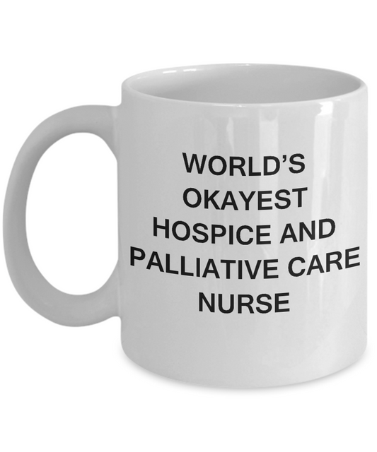 World's Okayest Hospice and palliative care nurse - White coffee mugs 11 oz