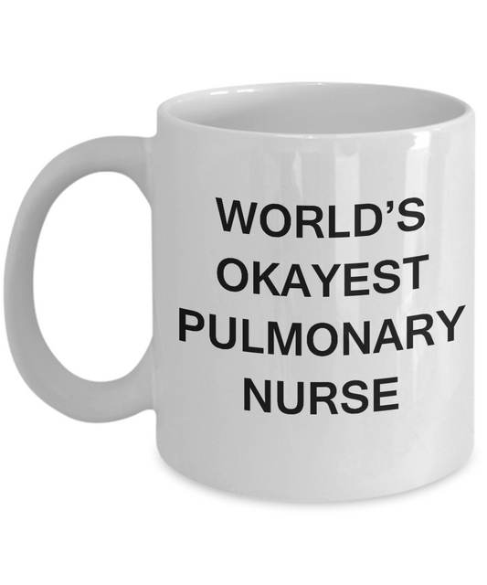 World's Okayest Pulmonary nurse - Pulmonary nurse White coffee mugs 11 oz