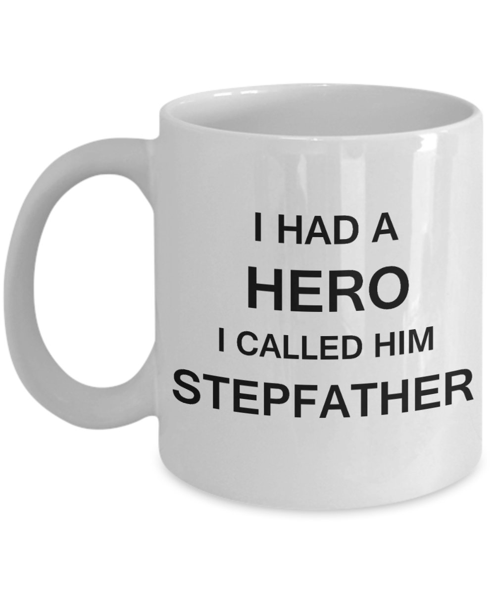 Sympathy gifts for loss of father - I Had a Hero I called him Stepfather - White Porcelain Coffee Cup,Premium 11 oz Funny Mugs White coffee cup Gifts Ideas