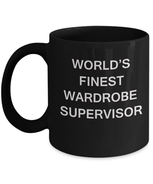 World's Finest Wardrobe supervisor - Gifts For Wardrobe supervisor Black mugs 11 oz