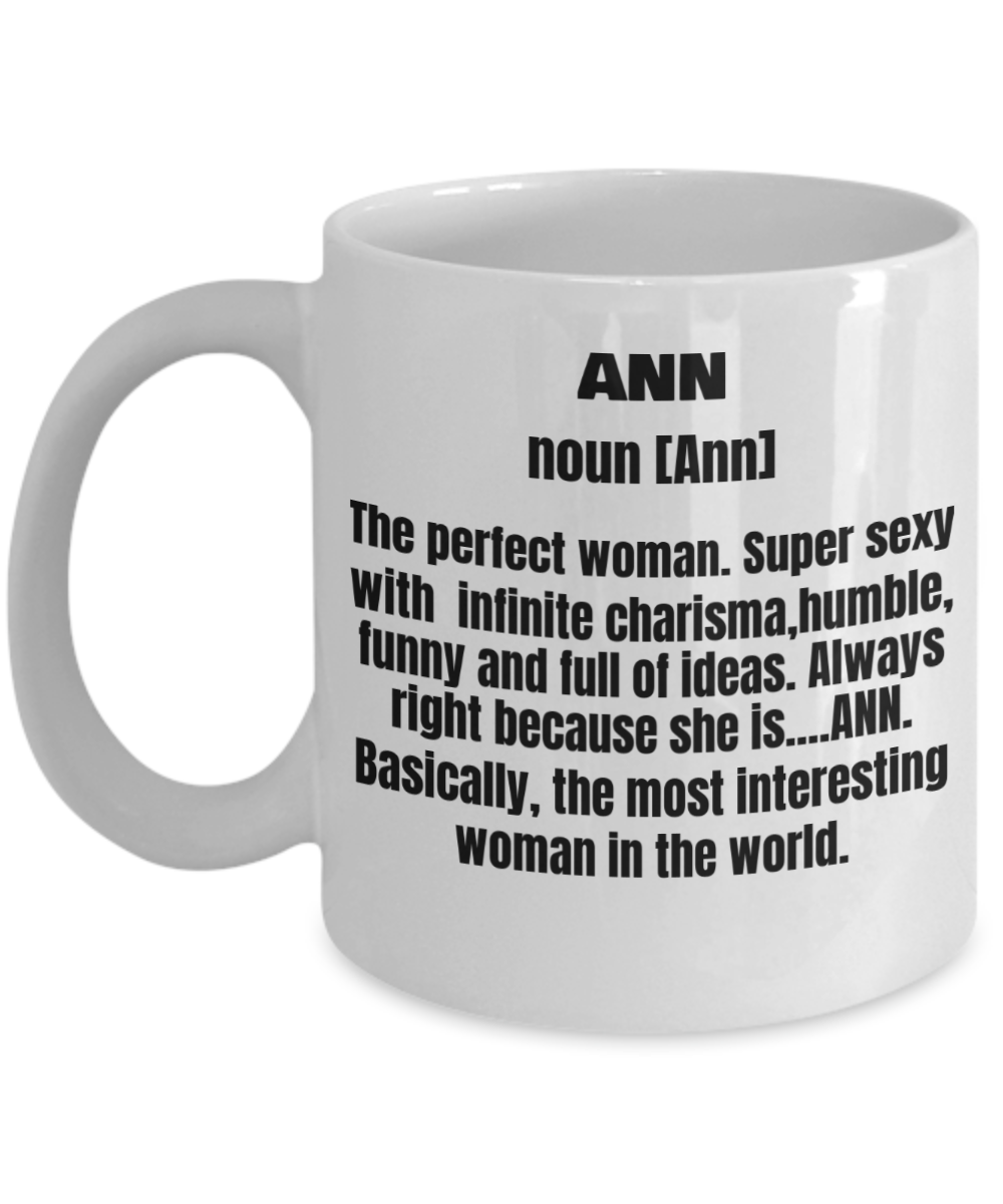 Ann First Name Adult Definition - Funny White Porcelain Coffee Mug Cute Cool Ceramic Cup 11 oz