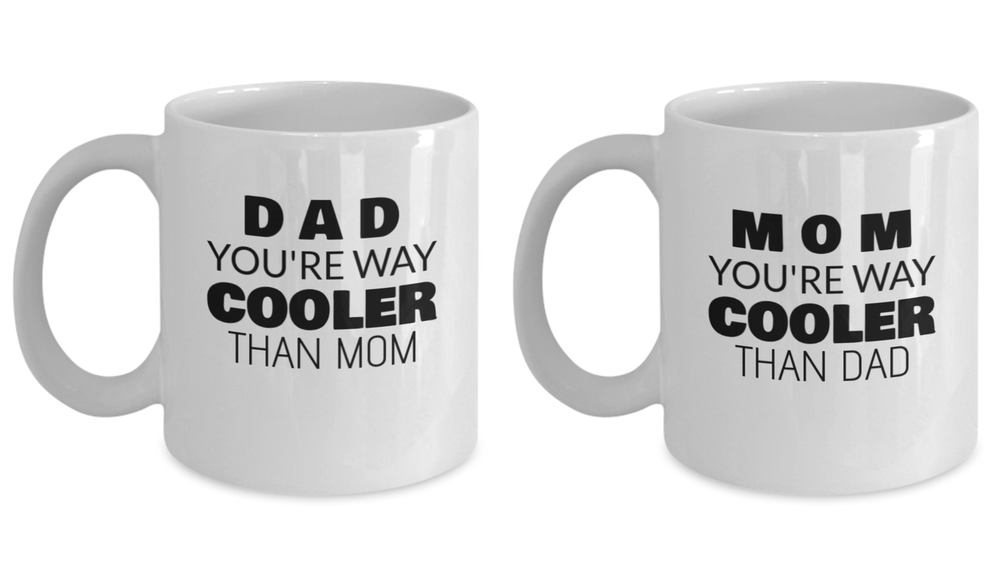 Mom You Are Way Cooler Than Dad  and Dad You Are Way Cooler Than Mom White coffee mugs 11 oz
