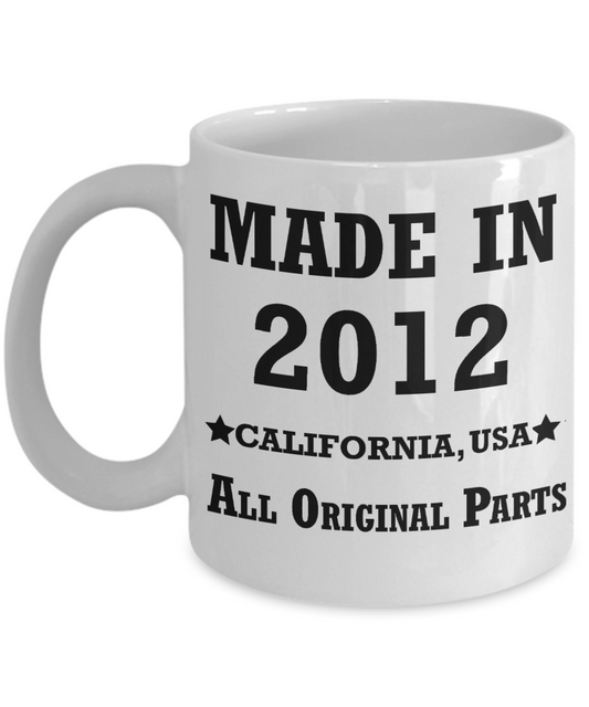 7th birthday gifts for women - Made in 2012 All Original Parts California - Best 7th Birthday Gifts for family Ceramic Cup White, Funny Mugs Gift Ideas 11 Oz