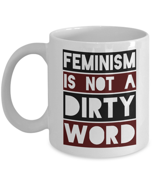 Badass Feminist Coffee Mug, Feminism Is Not A Dirty Word-White Porcelain Coffee Mug 11 oz For Daughter,Teen,Women