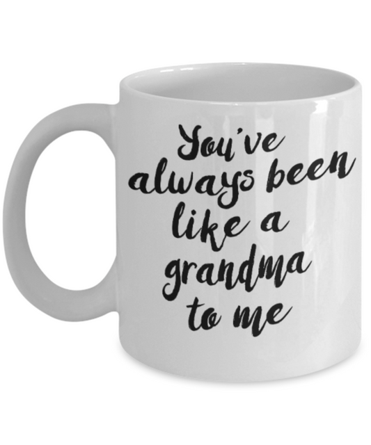 My nonna's boo boo mug - You've always been like a Grandma to me - Funny White Porcelain Coffee Mug Cute Ceramic Cup 11 oz
