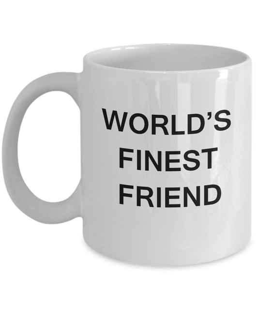 Funny Friend Mugs - World's Finest Friend Coffee Cup Gifts 11 OZ - Funny Inspirational