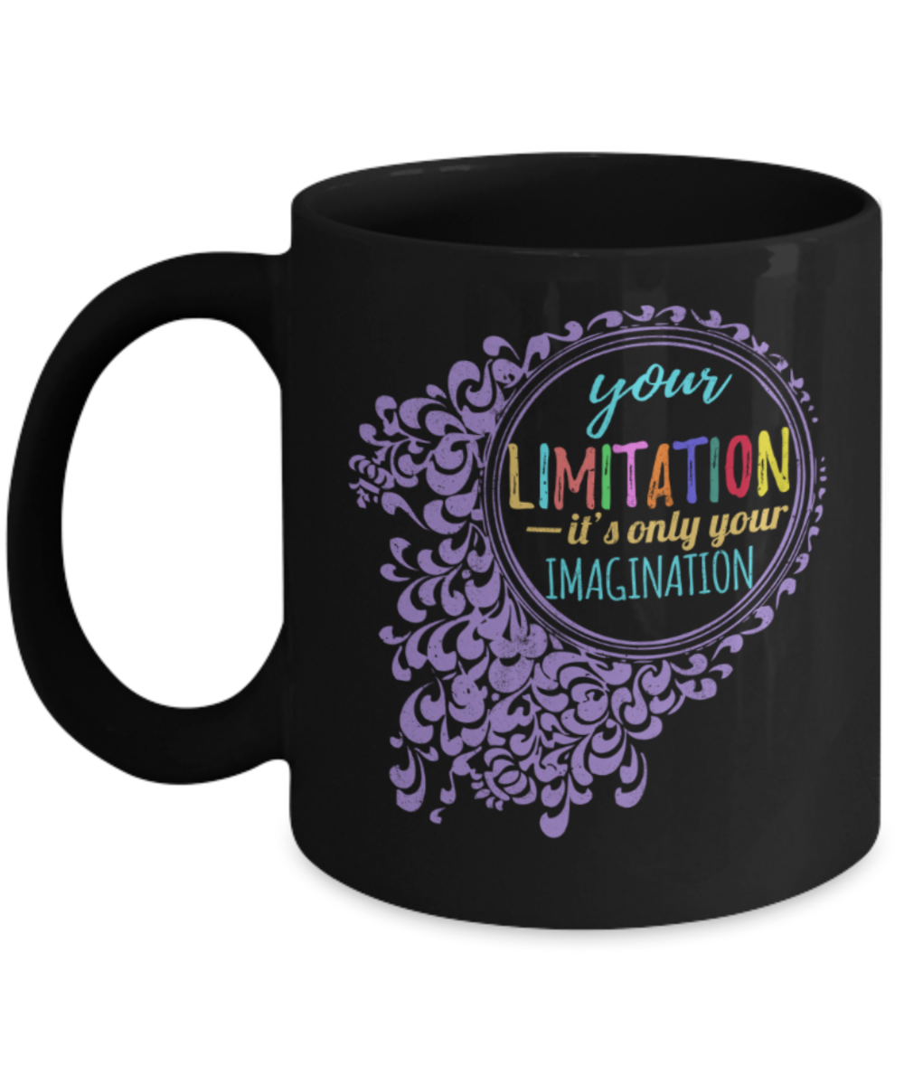 Success Lovers Mugs, Your limitation, it's only your imagination  - Funny Black Porcelain Coffee 11 oz