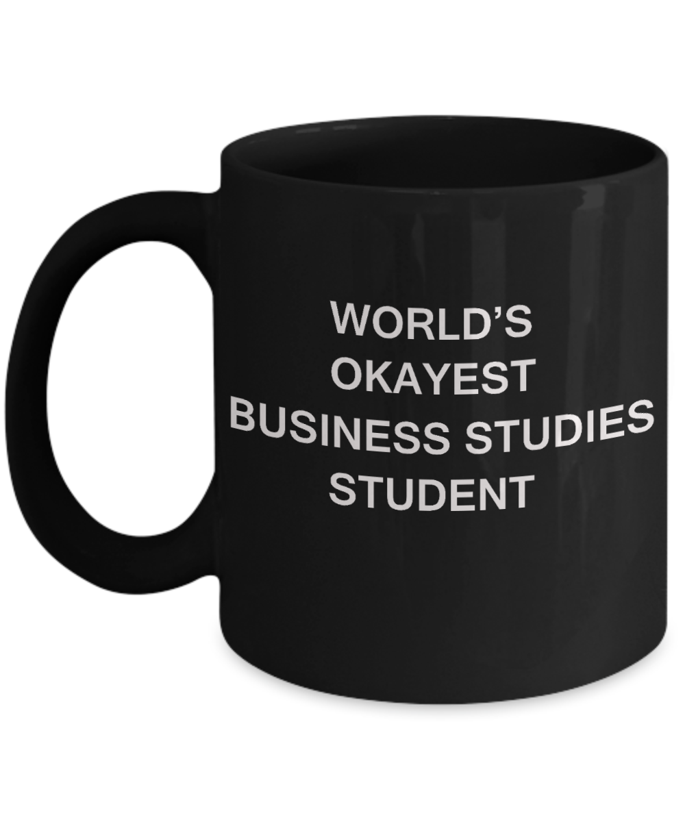Gifts gor college students - World's Okayest Business Studies Student - Porcelain Black Funny Coffee Mug & Gifts for Students 11 OZ - Funny Gifts Ideas