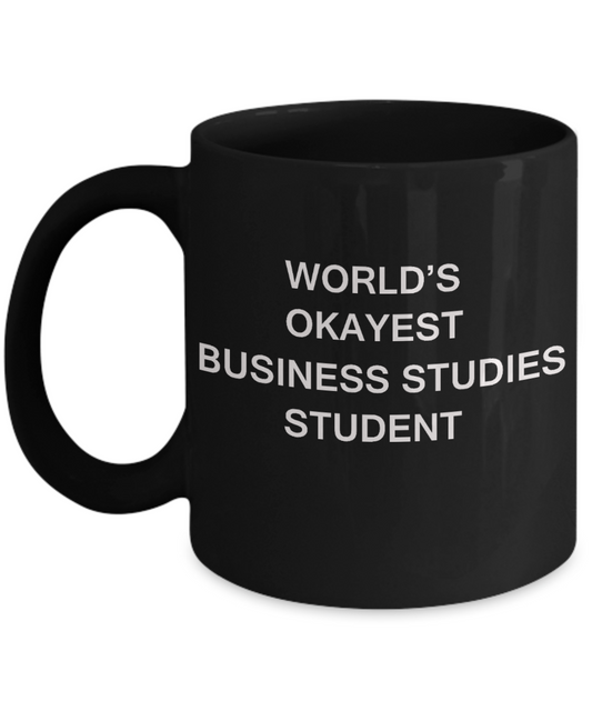 Gifts gor college students - World's Okayest Business Studies Student - Porcelain Black Funny Coffee Mug & Gifts for Students 11 OZ - Funny Gifts Ideas