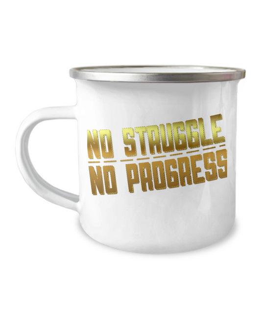 Motivational Coffee Mug, No struggle, No Progress-12 Oz Stainless Steel Enamel Finish White Camper Coffee Mug