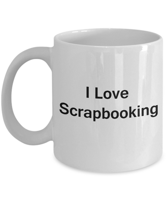 I Love Scrapbooking White Mugs - Funny Coffee Mugs And  White coffee mugs 11 oz
