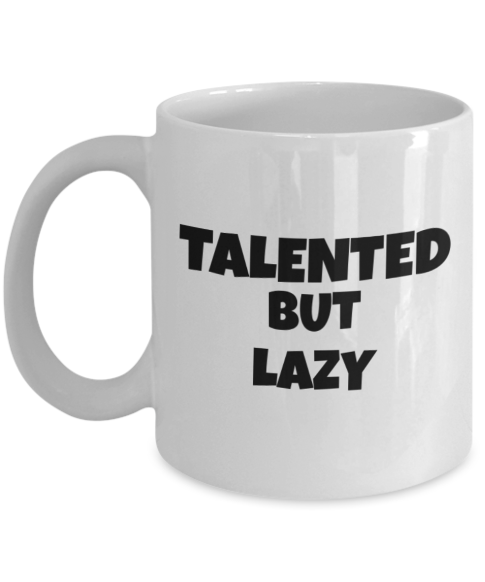 Mr lazy mug, Talented but lazy - White Porcelain Coffee 11 oz