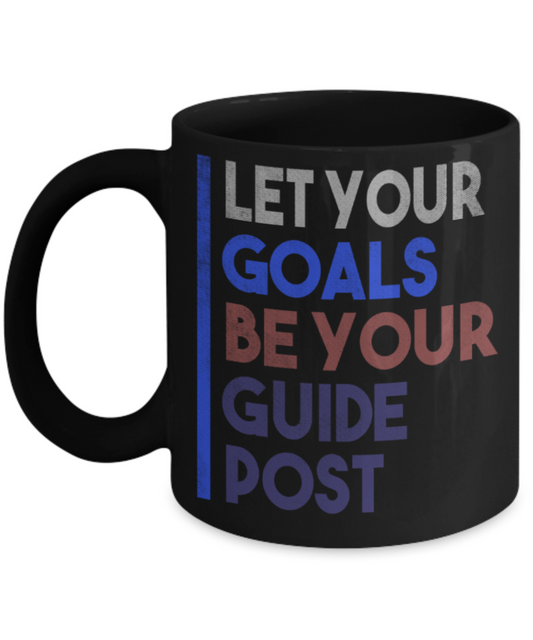 Success Lovers Mugs, Let your goals be your guide post - Funny Black Porcelain Coffee 11 oz