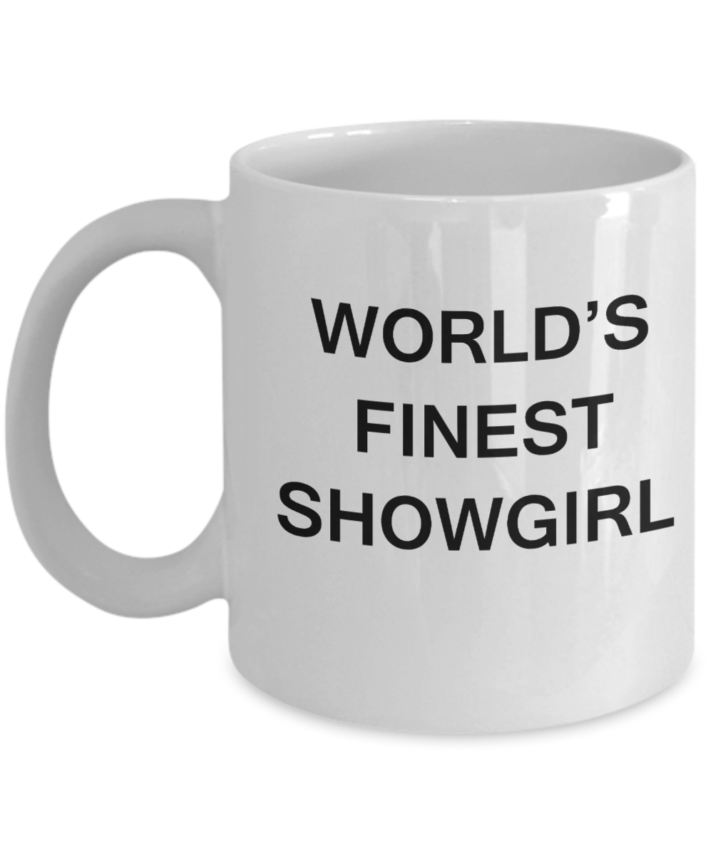 World's Finest Showgirl - Gifts For Showgirl - Porcelain White coffee mugs 11 oz