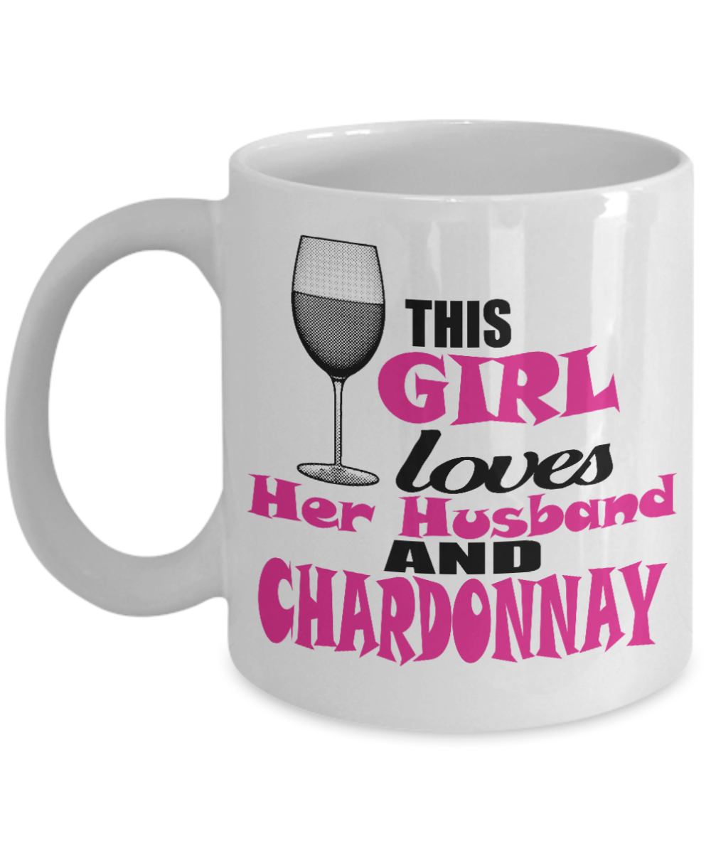 Funny Wine Lover Coffee mug, This Girl loves Her Husband And Chardonnay-White Porcelain Coffee Mug 11 oz 24