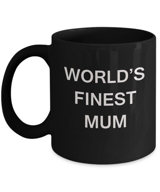 Funny Mum Mugs - World's Finest Mum - Porcelain Black coffee mugs 11 oz