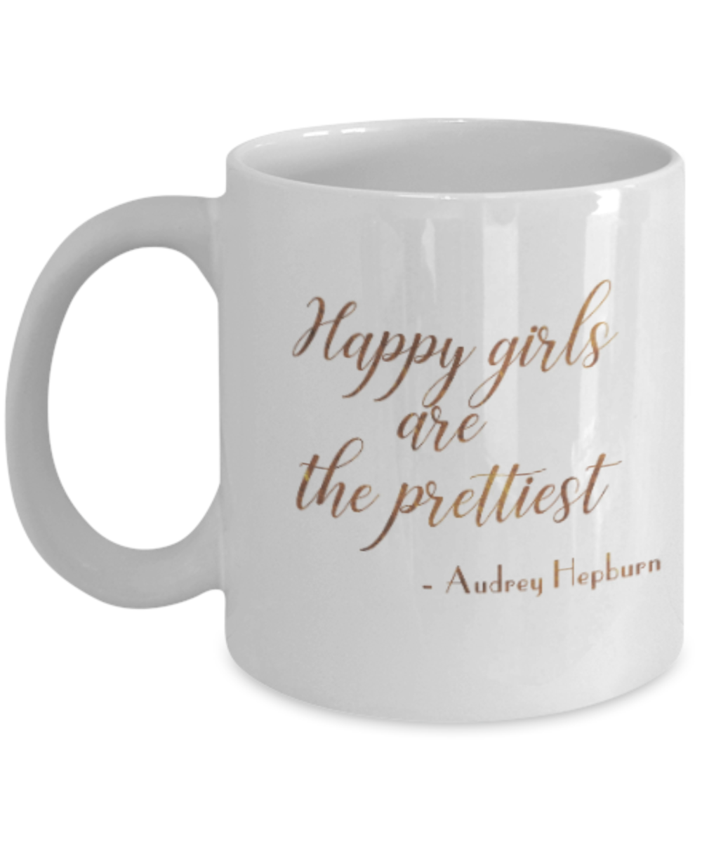 Positive mugs , Happy girls are the prettiest - White Coffee Mug Tea Cup 11 oz Gift