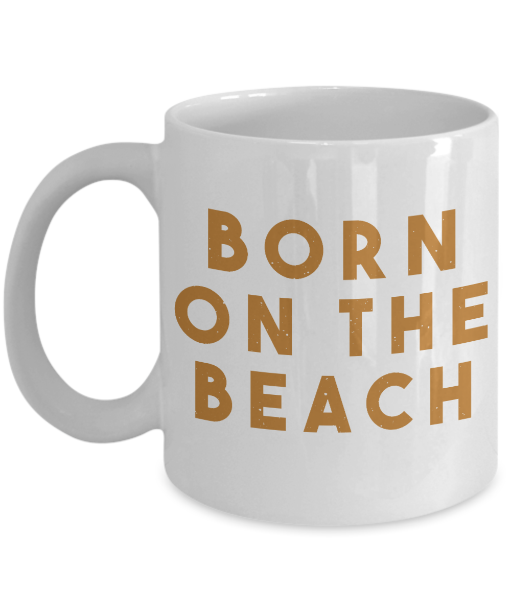 Beach Lover Coffee Mug, Born On The Beach-White Porcelain Coffee Mug 11 oz for camper,beach, outdoor, surfing, camping, cup