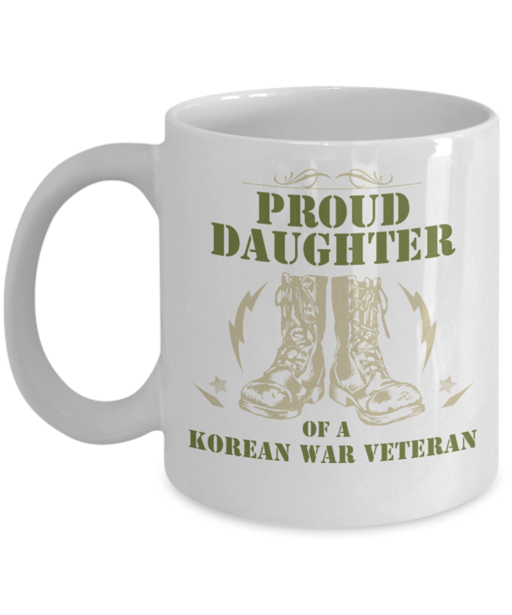 Daughter Lovers Mugs , Proud Daughter of Korean War Veteran - White Coffee Mug Porcelain Tea Cup 11 oz - Great Gift