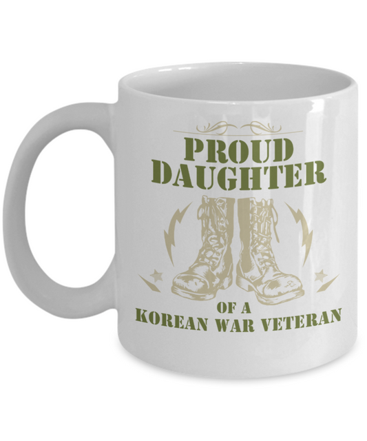 Daughter Lovers Mugs , Proud Daughter of Korean War Veteran - White Coffee Mug Porcelain Tea Cup 11 oz - Great Gift