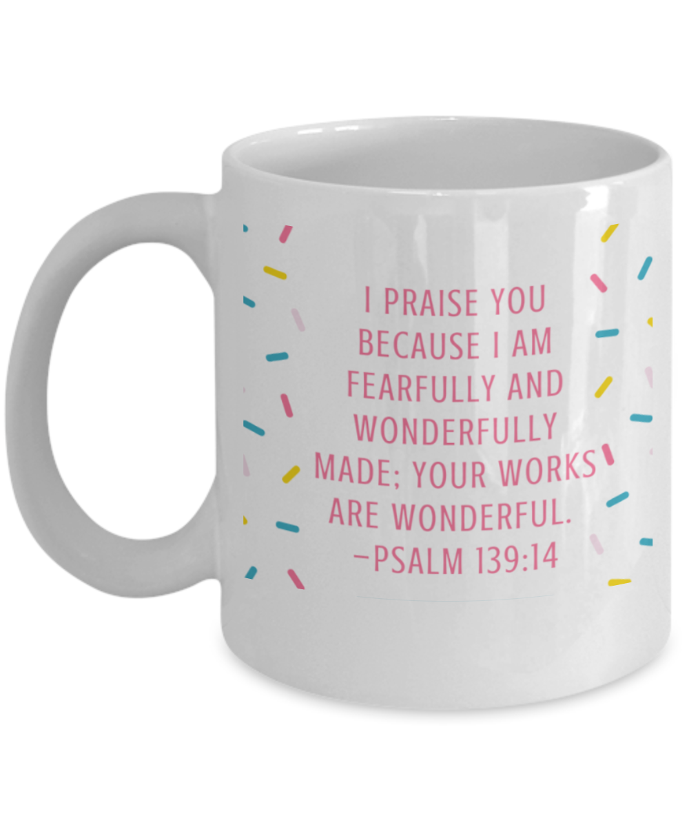 Psalm 139:14 Bible quotes , I praise you - White Coffee Mug Tea Cup 11 oz Gift