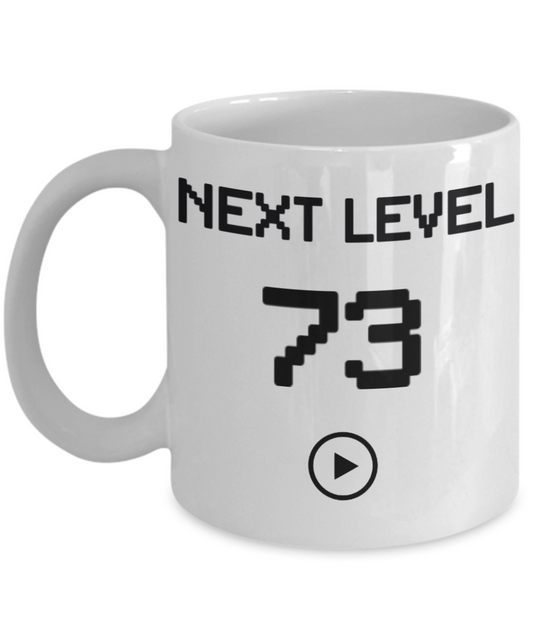 73rd Birthday Coffee Mug, Next Level 73, Gamer Coffee Mug, Birthday Mug- White Porcelain Coffee Mug 11 Oz Birthday Coffee Mug