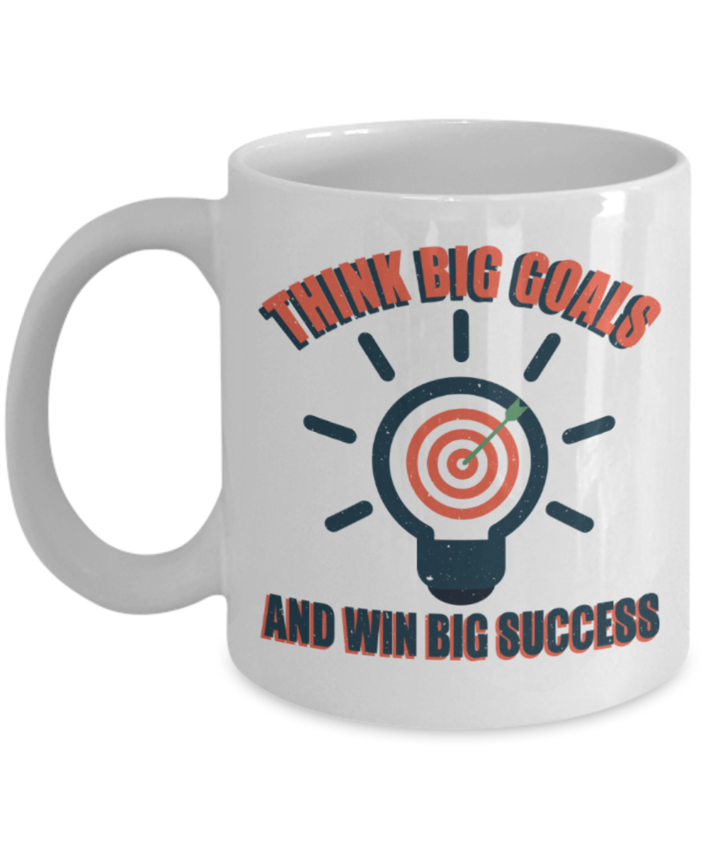 Success Lovers Mugs, Think big goals and win big success - Funny White Porcelain Coffee 11 oz