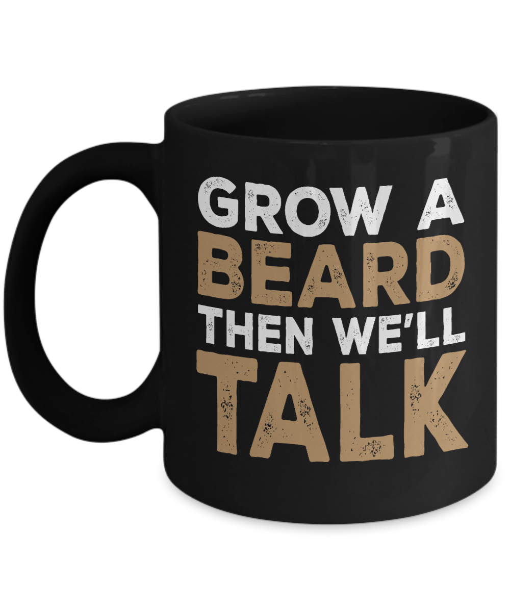 Beard Man Coffee Mug, Grow A Beard Then We'll Talk-Black Porcelain Coffee Mug 11 oz for Husband, Dad, Boyfriend