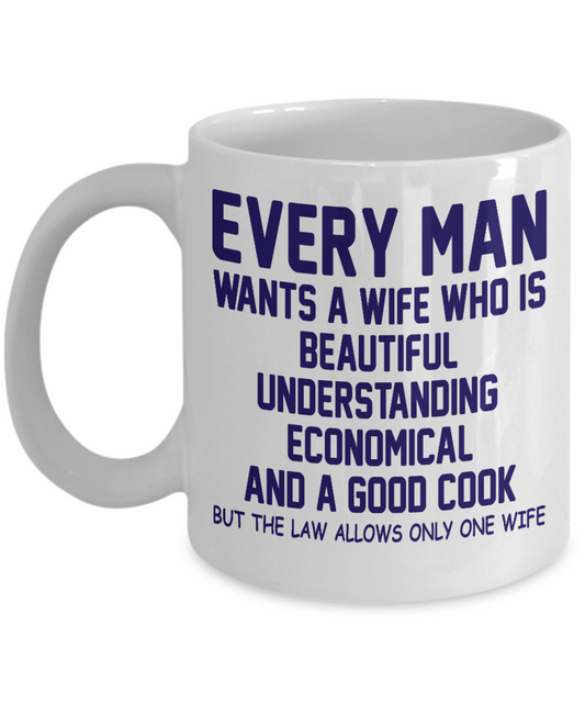 Wifey And Hubby Coffee Mug, Every Man Wants A Wife Who Is Beautiful Understanding Economical And A good Cook-White Porcelain Coffee Mug 11 oz