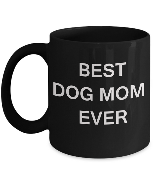 Best Dog Mom Ever Coffee Mug Gift Mugs Porcelain Black Funny Coffee Mug 11 OZ Funny Mugs