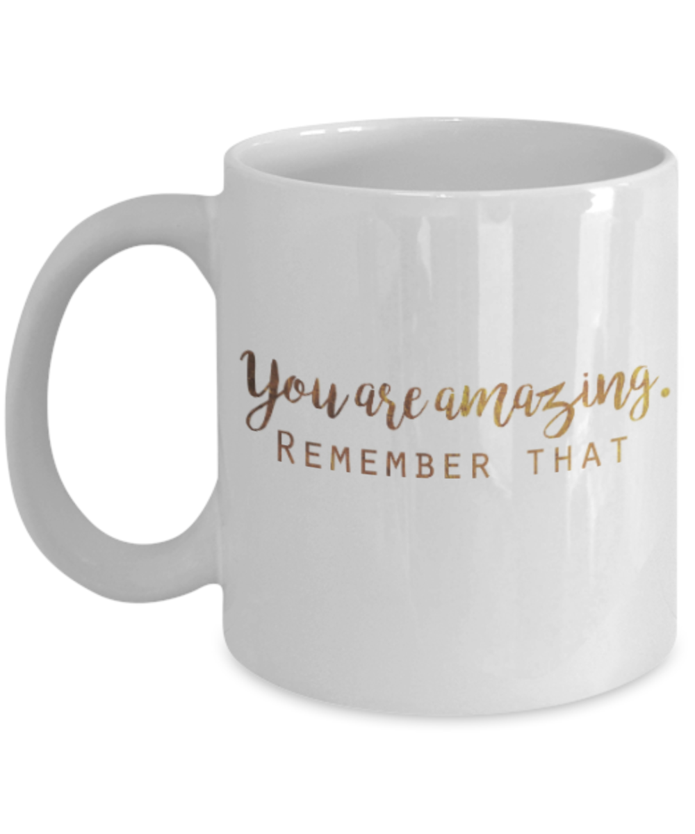 Get well mugs for women , You are amazing Remember that - White Coffee Mug Tea Cup 11 oz Gift