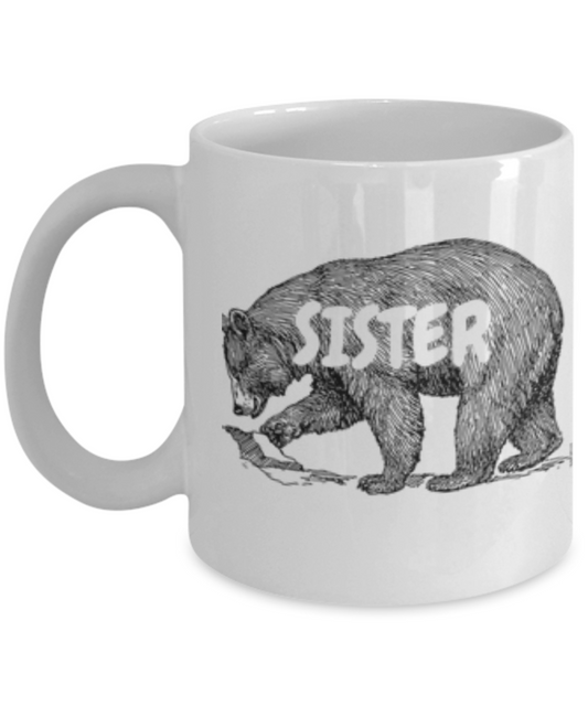 Funny Coffee Mug - Sister Bear Lovers Mugs - Funny Farm White coffee mugs 11 oz