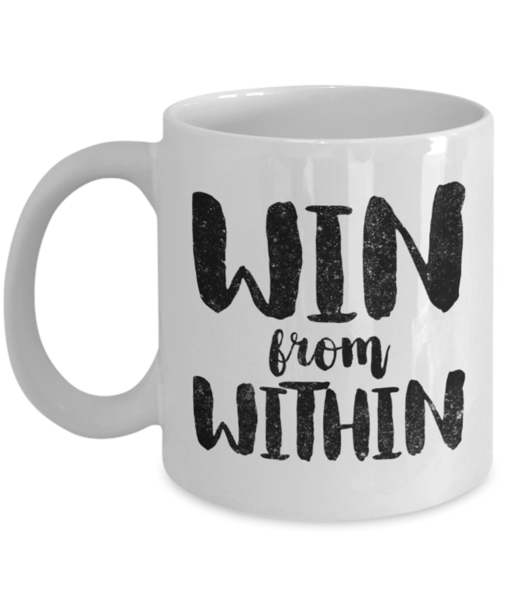 Workout lovers mugs, Win from Within - Funny White Porcelain Coffee 11 oz