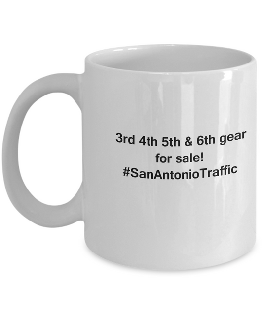 3rd 4th 5th & 6th Gear for Sale! San Antonio Traffic 11 OZ Funny Coffee mugs