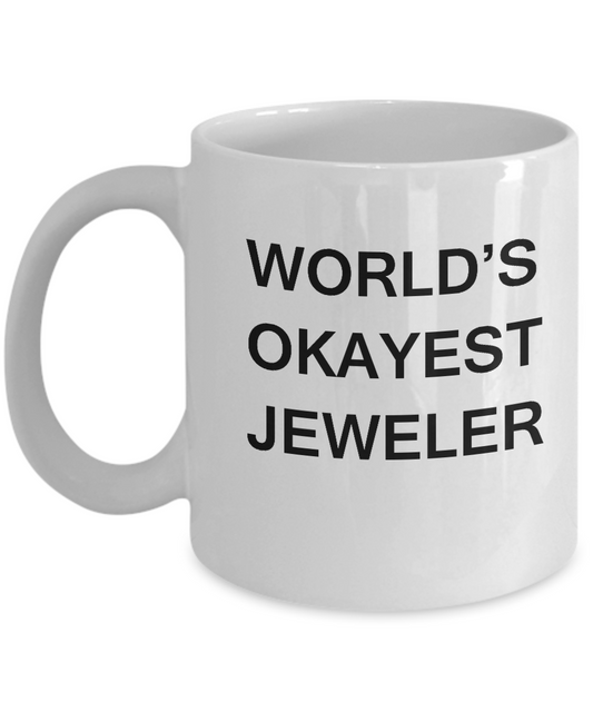 Funny Mug - World's Okayest Jeweler - Porcelain White Funny White coffee mugs 11 oz