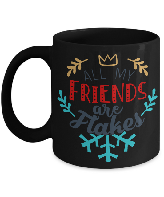 Nightnare before christmas mug - All My Friends Are Flakes - Funny Christmas Gifts Mugs, Christmas Gifts for family Ceramic Cup Black, Funny Mugs Gift Ideas 11 Oz
